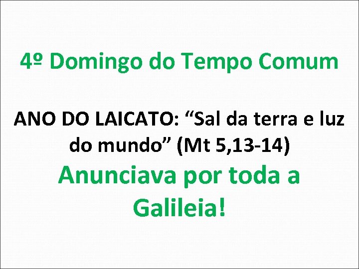 4º Domingo do Tempo Comum ANO DO LAICATO: “Sal da terra e luz do