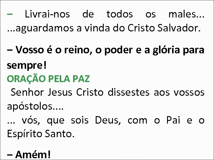 ‒ Livrai-nos de todos os males. . . aguardamos a vinda do Cristo Salvador.