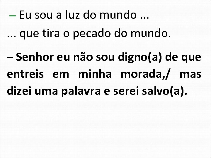 ‒ Eu sou a luz do mundo. . . que tira o pecado do