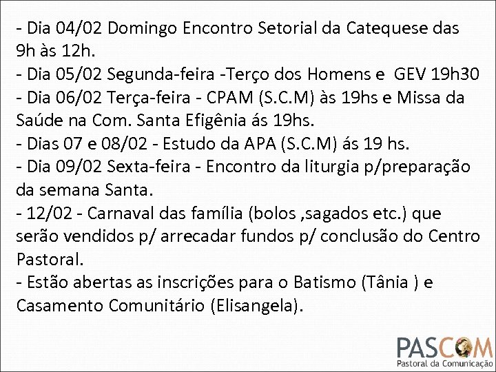 - Dia 04/02 Domingo Encontro Setorial da Catequese das - 9 h às 12