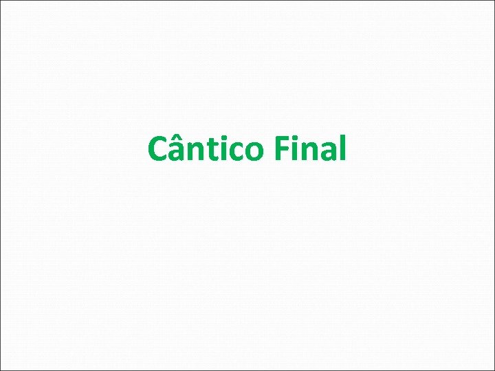 Cântico Final 
