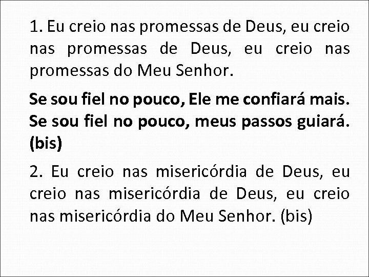 1. Eu creio nas promessas de Deus, eu creio nas promessas de Deus, eu