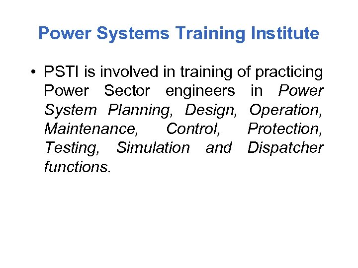 Power Systems Training Institute • PSTI is involved in training of practicing Power Sector