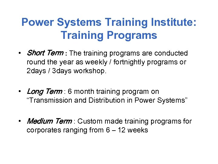 Power Systems Training Institute: Training Programs • Short Term : The training programs are