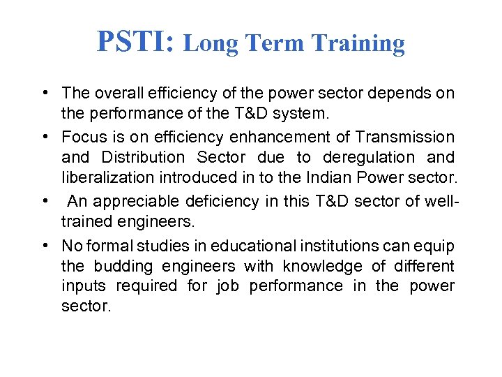 PSTI: Long Term Training • The overall efficiency of the power sector depends on