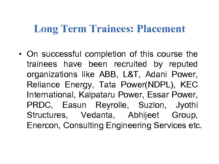 Long Term Trainees: Placement • On successful completion of this course the trainees have
