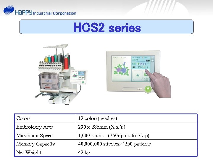 HCS 2 series Colors 12 colors(needles) Embroidery Area 290 x 285 mm (X x