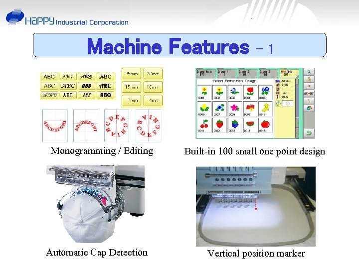 Machine Features Monogramming / Editing Automatic Cap Detection -1 Built-in 100 small one point