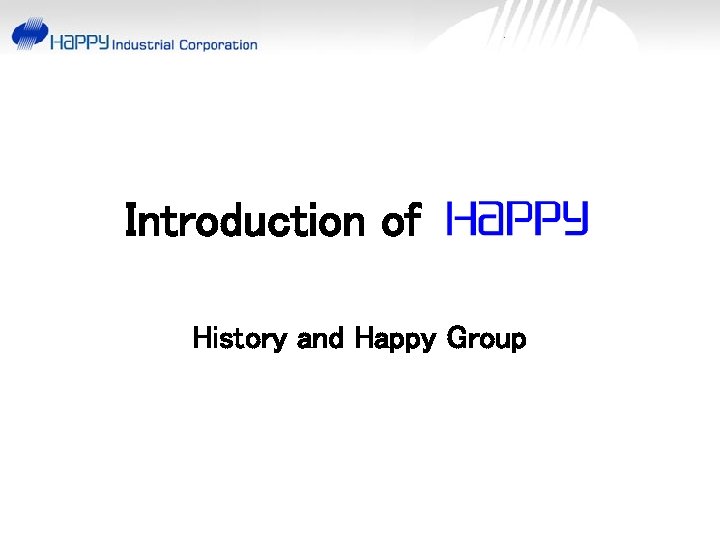 Introduction of History and Happy Group 