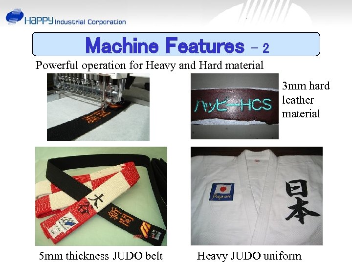 Machine Features -2 Powerful operation for Heavy and Hard material 3 mm hard leather