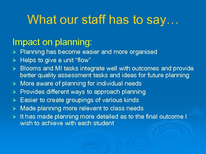 What our staff has to say… Impact on planning: Ø Ø Ø Ø Planning