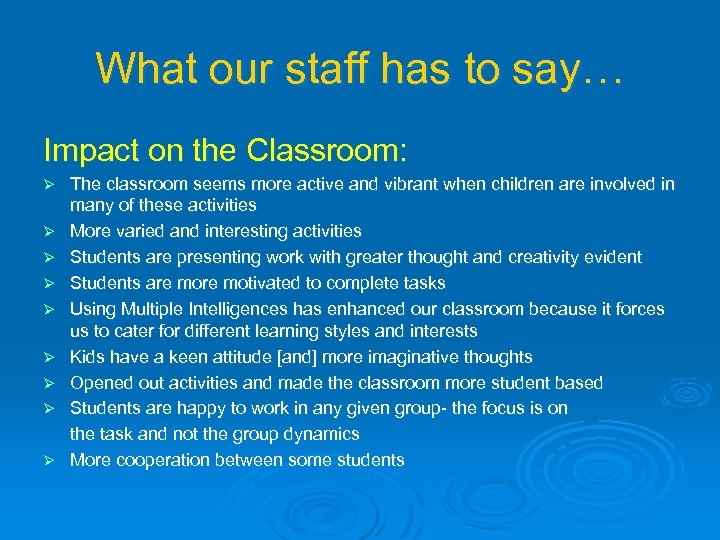 What our staff has to say… Impact on the Classroom: Ø Ø Ø Ø