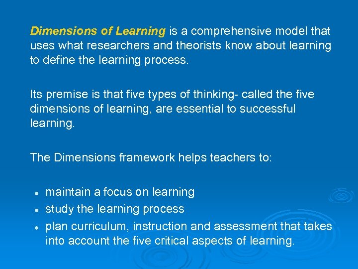 Dimensions of Learning is a comprehensive model that uses what researchers and theorists know