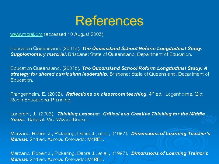 References www. mcrel. org (accessed 10 August 2003) Education Queensland. (2001 a). The Queensland