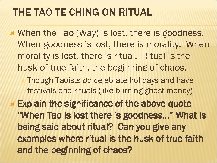 THE TAO TE CHING ON RITUAL When the Tao (Way) is lost, there is