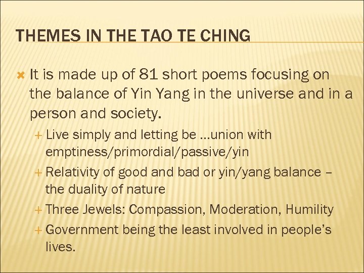 THEMES IN THE TAO TE CHING It is made up of 81 short poems