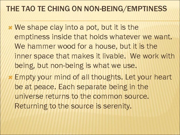 THE TAO TE CHING ON NON-BEING/EMPTINESS We shape clay into a pot, but it