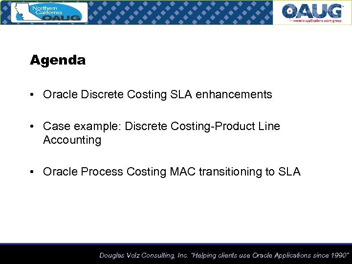 Agenda • Oracle Discrete Costing SLA enhancements • Case example: Discrete Costing-Product Line Accounting