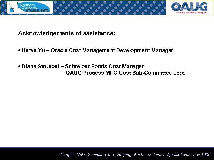 Acknowledgements of assistance: • Herve Yu – Oracle Cost Management Development Manager • Diane