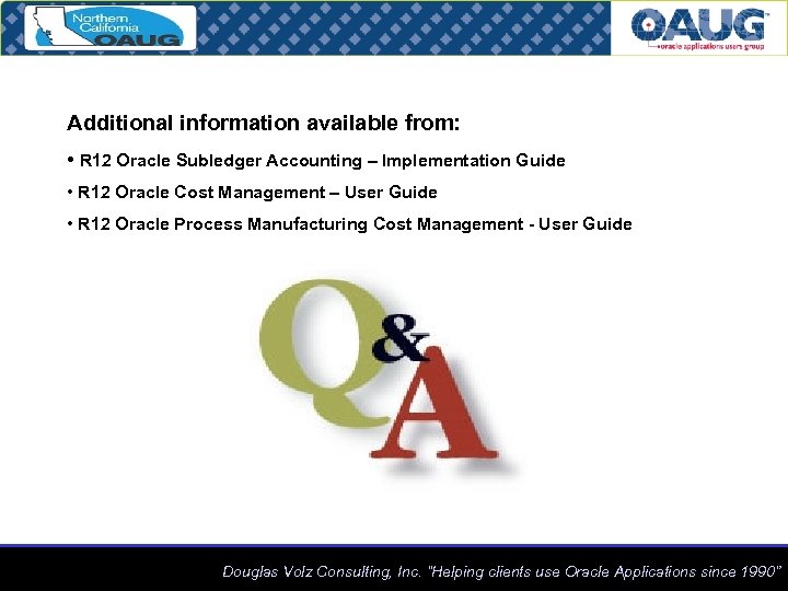 Additional information available from: • R 12 Oracle Subledger Accounting – Implementation Guide •