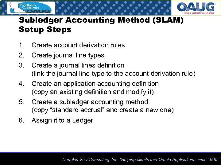 Subledger Accounting Method (SLAM) Setup Steps 1. 2. 3. Create account derivation rules 4.