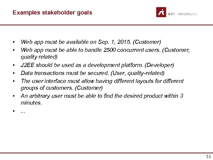 Examples stakeholder goals • • Web app must be available on Sep. 1, 2015.