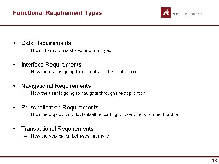 Functional Requirement Types • Data Requirements – How information is stored and managed •
