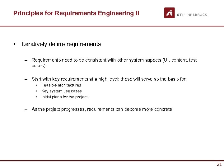 Principles for Requirements Engineering II • Iteratively define requirements – Requirements need to be