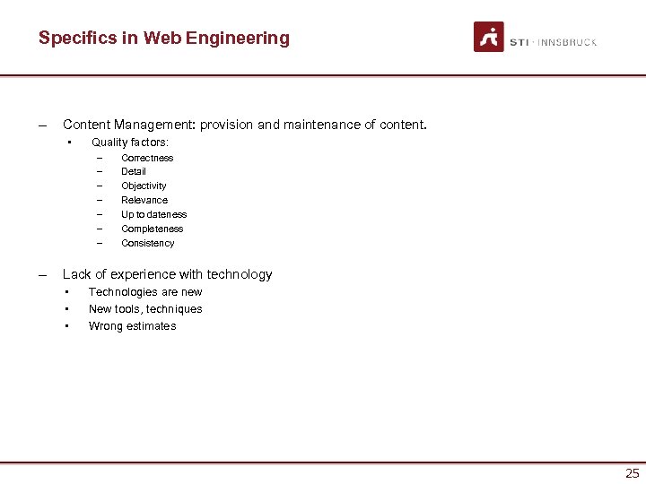 Specifics in Web Engineering – Content Management: provision and maintenance of content. • Quality