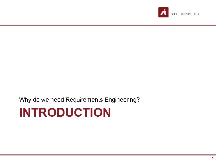Why do we need Requirements Engineering? INTRODUCTION 4 