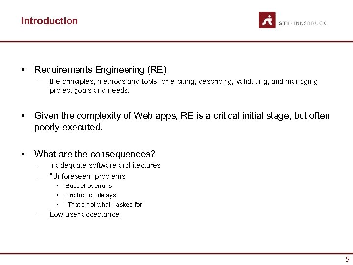 Introduction • Requirements Engineering (RE) – the principles, methods and tools for eliciting, describing,