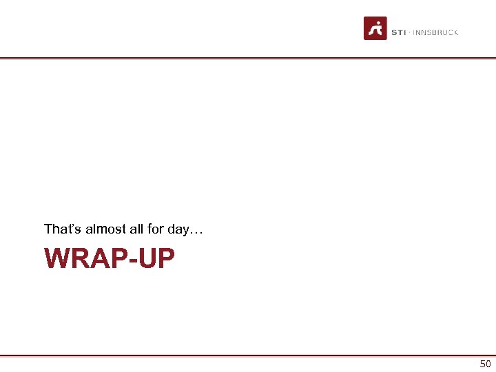 That’s almost all for day… WRAP-UP 50 