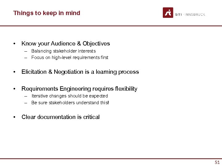 Things to keep in mind • Know your Audience & Objectives – Balancing stakeholder