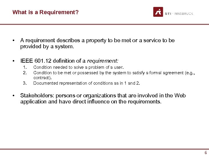 What is a Requirement? • A requirement describes a property to be met or