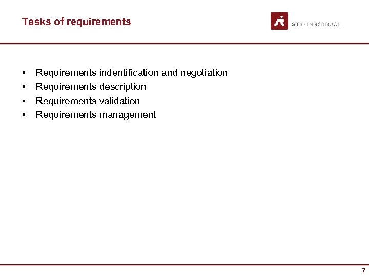 Tasks of requirements • • Requirements indentification and negotiation Requirements description Requirements validation Requirements