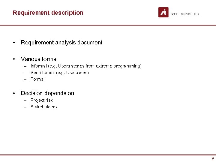 Requirement description • Requirement analysis document • Various forms – Informal (e. g. Users