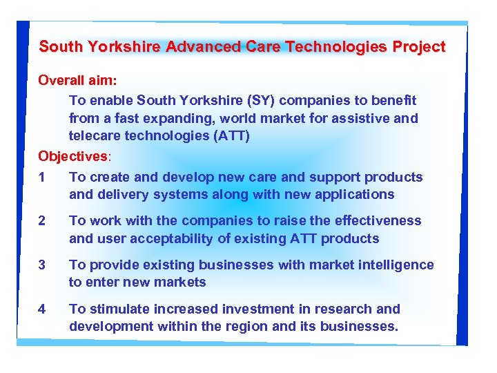 South Yorkshire Advanced Care Technologies Project Overall aim: To enable South Yorkshire (SY) companies