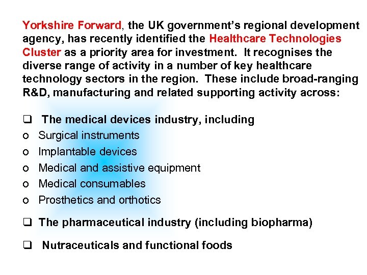 Yorkshire Forward, the UK government’s regional development agency, has recently identified the Healthcare Technologies