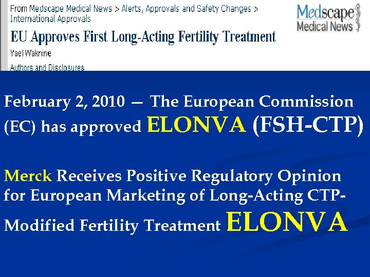February 2, 2010 — The European Commission (EC) has approved ELONVA (FSH-CTP) Merck Receives