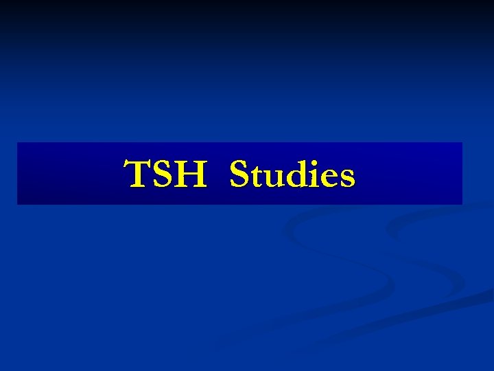 TSH Studies 