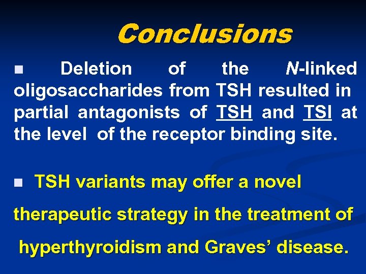 Conclusions Deletion of the N-linked oligosaccharides from TSH resulted in partial antagonists of TSH