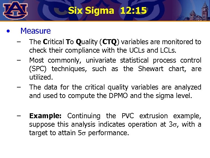 Six Sigma 12: 15 • Measure – – The Critical To Quality (CTQ) variables