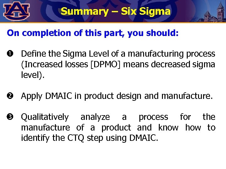 Summary – Six Sigma On completion of this part, you should: Define the Sigma
