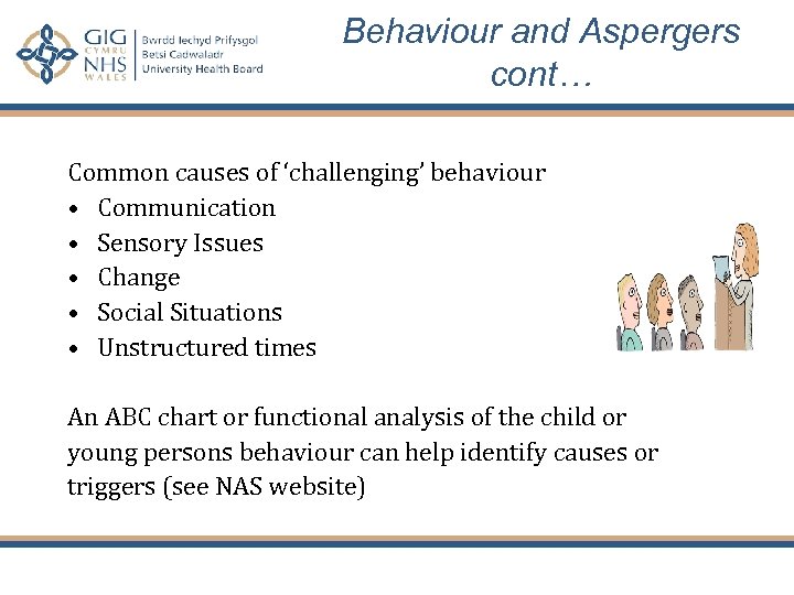 Behaviour and Aspergers cont… Common causes of ‘challenging’ behaviour • Communication • Sensory Issues