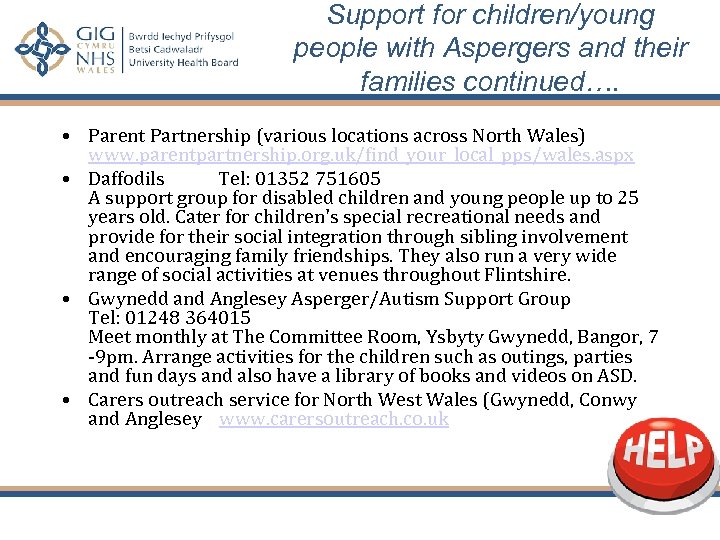 Support for children/young people with Aspergers and their families continued…. • Parent Partnership (various