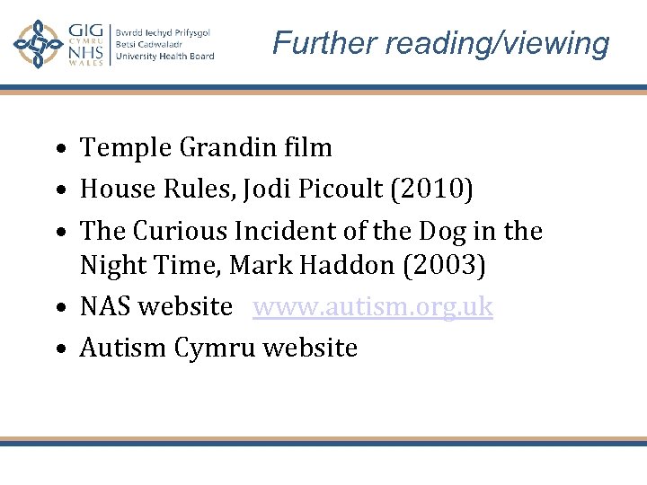 Further reading/viewing • Temple Grandin film • House Rules, Jodi Picoult (2010) • The