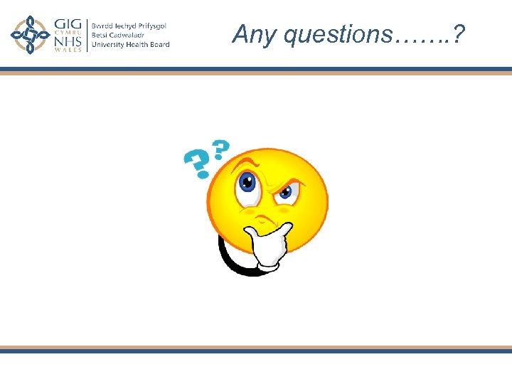 Any questions……. ? 