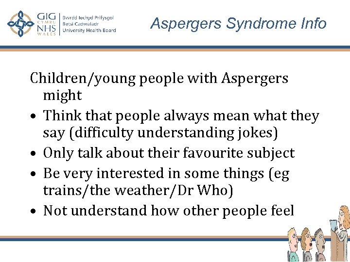 Aspergers Syndrome Info Children/young people with Aspergers might • Think that people always mean