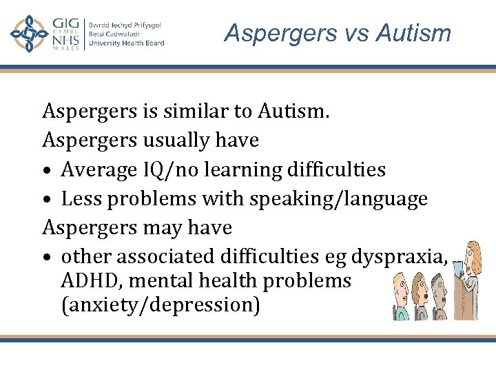 Aspergers vs Autism Aspergers is similar to Autism. Aspergers usually have • Average IQ/no