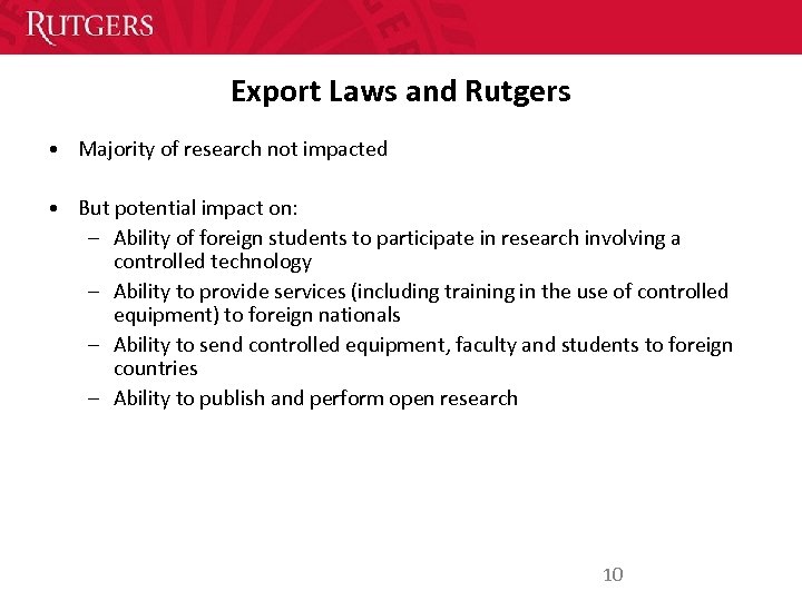 Export Laws and Rutgers • Majority of research not impacted • But potential impact